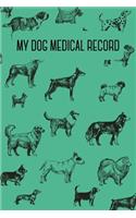 My dog medical record: Dogs Vaccination Record Book - Health Log - Wellness Log Book Journal And Organizer - Veterinaries Visit Log Book - 110 pages