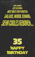 Vor langer Zeit, in einer weit weit entfernten Galaxis wurde jemand sehr cooles geboren...35 Happy Birthday: Liniertes Notizbuch I Grußkarte für den 35. Geburtstag I Perfektes Geschenk I Geburtstagskarte für Frauen, Männer, Kinder, Freunde, Familie