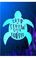 Skip a Straw Save a Turtle: Notebook Journal 6x9 Gift Jot Note Pocket