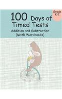 100 Days of Timed Tests Addition and Subtraction (Math Workbooks): Grades K-2, Workbooks Math Practice, Worksheet Arithmetic, Workbook With Answers For Kids