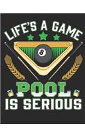 Life is a Game Pool is Serious