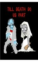 Till Death Do Us Part: 120 Pages, 6"x9" Blank Lined Journal, Perfect Gift For The Couple Getting Married At Halloween!