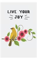 Live Your Joy: Journal featuring a bird on a branch with flowers, gift for a bird lover, ornithologist, joy seeker, 6"x9" with 100 lined pages