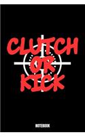 Clutch Or Kick Notebook