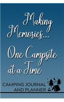 Making Memories... One Campsite at a Time Camping Journal and Planner: Prompted Camping and Outdoor Adventure Logbook and Diary for Campers, Hikers, and Nature Lovers