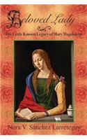 Beloved Lady: The Little Known Legacy of Mary Magdalene