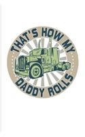 That's How My Daddy Rolls: Funny Trucking Joke Undated Planner - Weekly & Monthly No Year Pocket Calendar - Medium 6x9 Softcover - For Truck Driving & Wrangler Fans