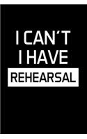 I Can't I Have Rehearsal