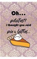 Oh... Pilates!? I Thought You Said Pie & Lattes...