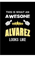 This Is What An Awesome Alvarez Looks Lije: Personalized Journal With Name Blank Lined Customized Notebook Planner Gifts For Women & Men