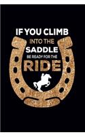 If You Climb Into The Saddle Be Ready For The Ride