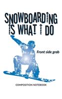 Snowboarding Is What I Do School Composition Wide-Lined Notebook