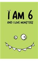 I Am 6 And I Love Monsters: Fun 6th birthday gift monster journal diary with 100 lightly lined pages and cute gift message on the first page.