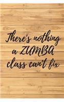 There's nothing a ZUMBA class can't fix. Notebook for Zumba lovers.