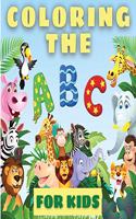 Coloring The ABCs For Kids: Amazing Coloring The Abcs Learning Book For Toddlers And Babies. Fun Educational Book Full Of Cool Animals And Letters Illustrations For Kids To Hel