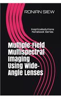 Multiple-Field Multispectral Imaging Using Wide-Angle Lenses