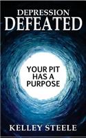 Depression Defeated: Your Pit Has a Purpose