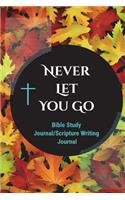Never Let You Go: 365 Days of Scripture Writing Journal/Notebook, Experiencing God's Love and Power Through Reading Bible (Bible Study Journal/Scripture Writing Journ
