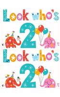 Look who is 2: Birthday Message Book & Log Journal Keepsake To Write In For Comments Advice And Wishes Paperback - August 15, 2018