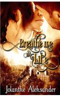 Breathe Me to Life