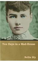 Ten Days in a Mad-House