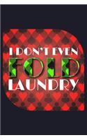 I Don't Even Fold Laundry: Blank Lined Journal to Write in - Ruled Writing Notebook