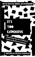 It's Too Expensive: Exploring the Lie of What It Costs to Build Your Dream