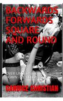 Backwards Forwards Square and Round: Over Under Sideways Down - Re-Released Stories