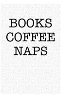 Books Coffee Naps: A 6x9 Inch Matte Softcover Notebook Journal with 120 Blank Lined Pages and a Book Lover Cover Slogan