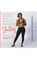 Stretch Your Stress Away with ShaNay