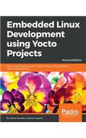 Embedded Linux Development using Yocto Projects - Second Edition