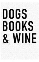 Dogs Books and Wine: A 6x9 Inch Matte Softcover Notebook Journal with 120 Blank Lined Pages and a Funny Pet Dog Owner Cover Slogan