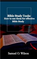 Bible Study Tools: How to Use Them for Effective Bible Study