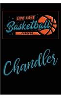 Live Love Basketball Forever Chandler: Lined Journal College Ruled Notebook Composition Book Diary