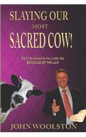 Slaying Our Most Sacred Cow!