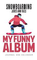 Snowboarding Jokes and Fails My Funny Album: Blank Lined Journal with Calendar for Snowboarders