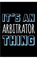 It's an Arbitrator Thing: Blank Lined Novelty Office Humor Themed Notebook to Write In: With a Versatile Wide Rule Interior: Blue and White Text