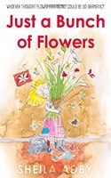 Just a Bunch of Flowers