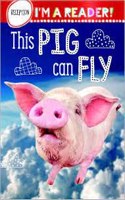Im a Reader! This Pig Can Fly (Reception: Ages 4+)