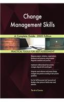 Change Management Skills A Complete Guide - 2020 Edition