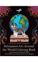 Schnauzers Go Around the World Coloring Book: Fun Schnauzer Coloring Book for Adults and Kids 10+
