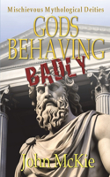 Gods Behaving Badly