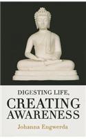 Digesting Life, Creating Awareness: Creating Awareness