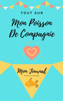 Tout Sur Mon Poisson De Compagnie: Mon Journal Notre Vie Ensemble