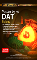 DAT Biology Masters Series, Comprehensive Preparation and Practice for the Dental Admission Test Biology by Gold Standard DAT