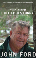 This Cider Still Tastes Funny!: Further Adventures of a Maine Game Warden