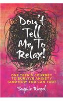 Don't Tell Me to Relax!