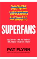 Superfans: The Easy Way to Stand Out, Grow Your Tribe, and Build a Successful Business