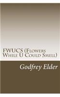 FWUCS (Flowers While U Could Smell)