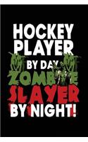 Hockey Player By Day Zombie Slayer By Night!